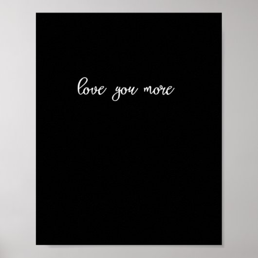 Love You More Clean Typography  Poster (Voorkant)