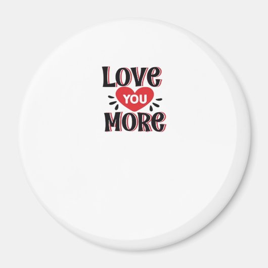 Love You More Creative Style Design Magneet (Voorkant)