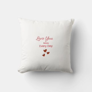 Love You More Every Day Throw Pillow Kussen