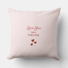 Love You More Every Day Throw Pillow Kussen