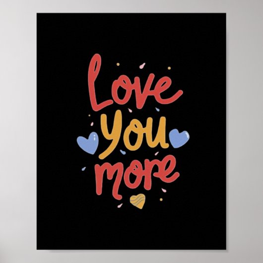 Love You More Expressieve Kunst  Poster (Voorkant)