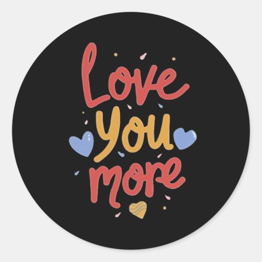 Love You More Expressieve Kunst Ronde Sticker (Voorkant)