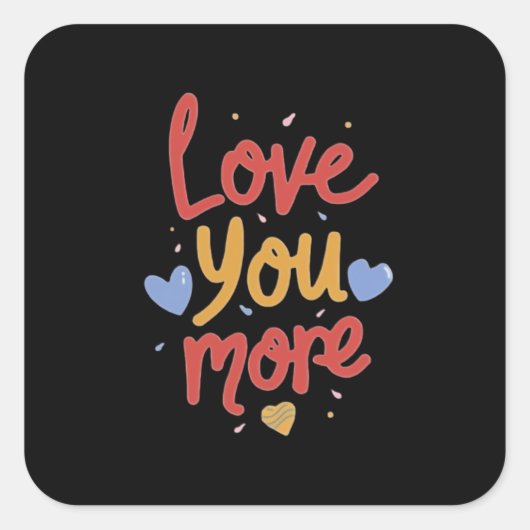 Love You More Expressieve Kunst Vierkante Sticker (Voorkant)