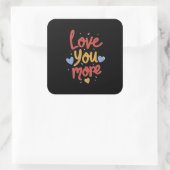 Love You More Expressieve Kunst Vierkante Sticker (Tas)