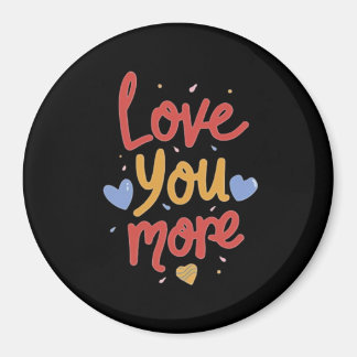 Love You More Expressive Art  Magneet