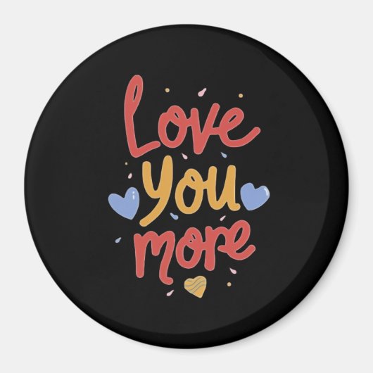 Love You More Expressive Art  Magneet (Voorkant)