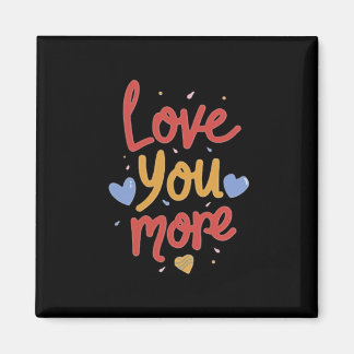 Love You More Expressive Art  Magneet