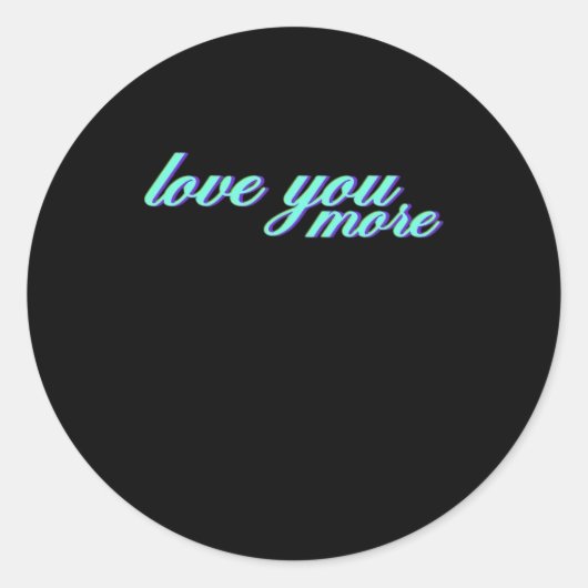 Love You More Expressive Art  Ronde Sticker (Voorkant)