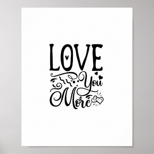 Love You More Funny Quote Playful Style  Poster (Voorkant)