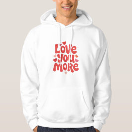 Love You More Hoodie – Cute Romantische Hart Typog