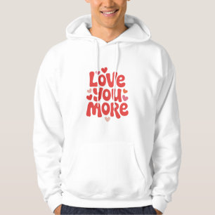Love You More Hoodie – Cute Romantische Hart Typog