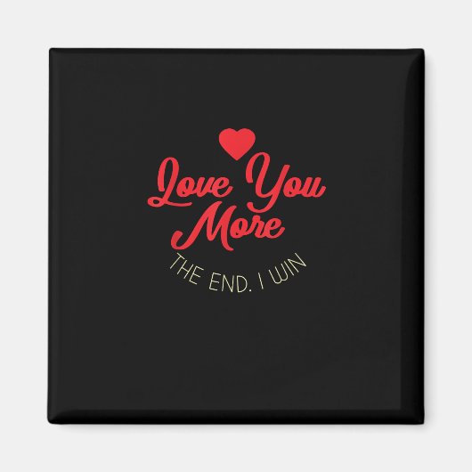 Love You More I Win Funny Valentines Style  Magneet (Voorkant)