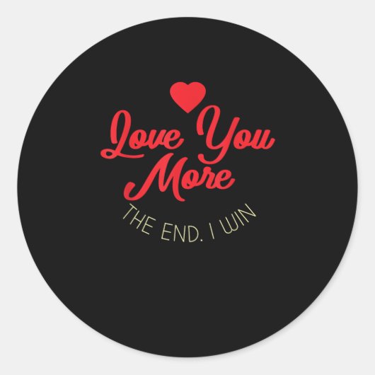 Love You More I Win Funny Valentines Style  Ronde Sticker (Voorkant)