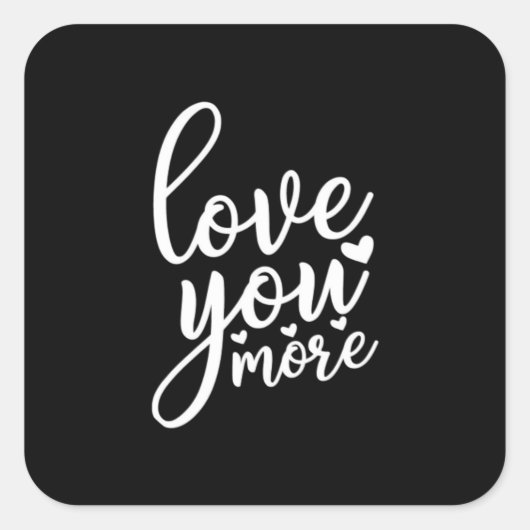 Love You More Minimal Design Black Style  Vierkante Sticker (Voorkant)