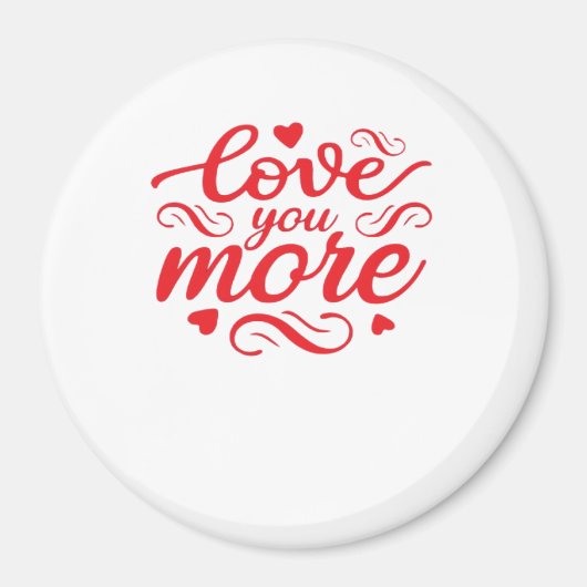 Love You More Modern Trend Design Magneet (Voorkant)