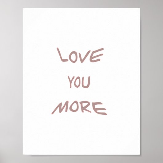 Love You More Moderne Esthetiek  Poster (Voorkant)