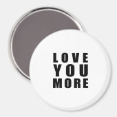 Love You More Opbeurende Minimaal Design Magneet (Voorkant / Achterkant)