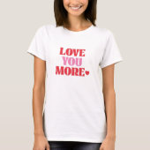 Love You More Retro Valentine  T-shirt (Voorkant)