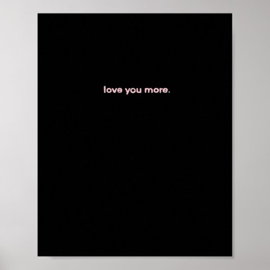 Love You More Signature Design Poster (Voorkant)