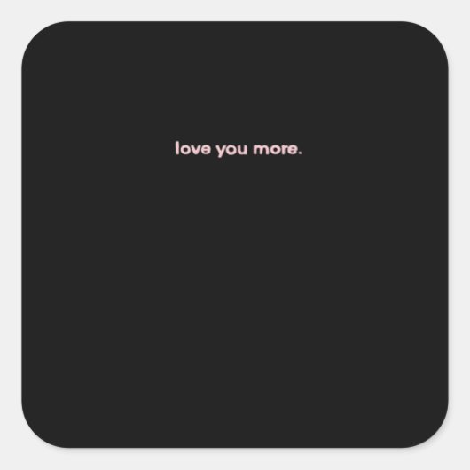 Love You More Signature Design  Vierkante Sticker (Voorkant)