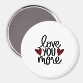 Love You More Sincere Minimal Design  Magneet (Voorkant / Achterkant)
