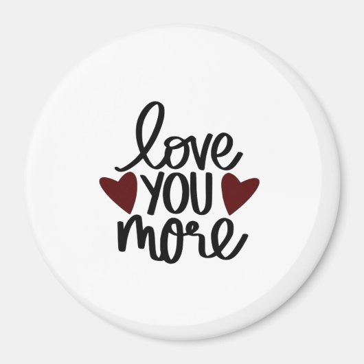 Love You More Sincere Minimal Design  Magneet (Voorkant)