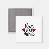 Love You More Sincere Minimal Design Magneet (Voorkant / Achterkant)
