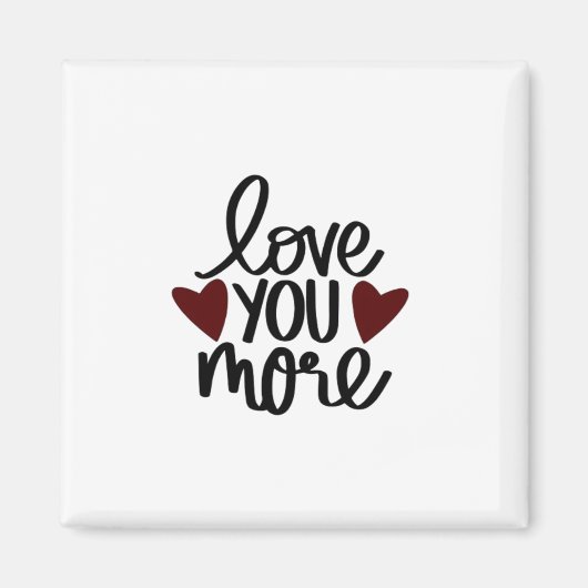 Love You More Sincere Minimal Design Magneet (Voorkant)