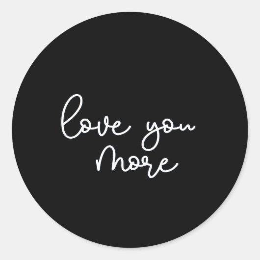 Love You More Sophisticated Style  Ronde Sticker (Voorkant)