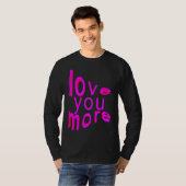 Love You More T-shirt (Voorkant volledig)