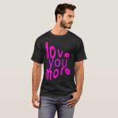 Love You More T-shirt (Voorkant volledig)