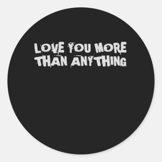 Love You More Than Anything Heartfelt Design  Ronde Sticker (Voorkant)