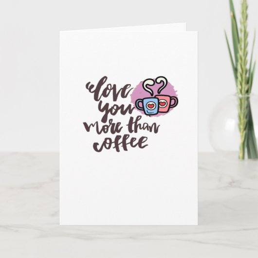 Love You More Than Coffee Cute Romantic Style  Kaart (Voorkant)