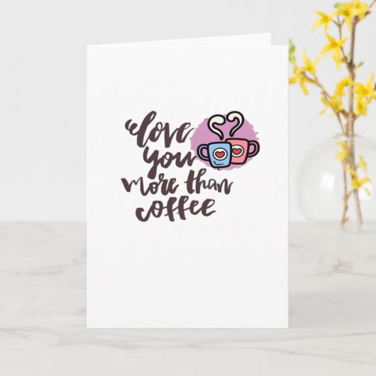 Love You More Than Coffee Cute Romantic Style  Kaart (Gele Bloem)