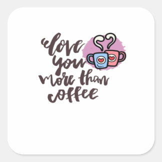 Love You More Than Coffee Cute Romantic Style  Vierkante Sticker