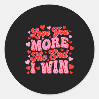 Love You More The End I Win Funny Valentines Day  Ronde Sticker