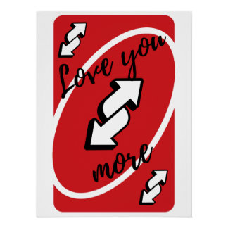 'Love You More' Uno-Karte Perfect Poster