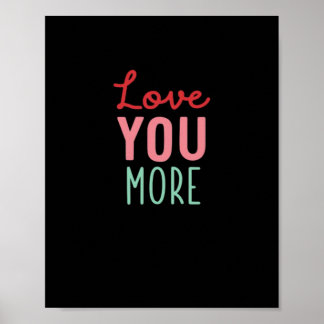 Love You More Valentines Wedding Quote Design  Poster