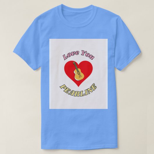 Love You Pearline T-shirt (Design voorkant)
