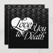 "Love you to Death" Aangepaste evenementen Kaart (Voorkant / Achterkant)