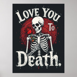 Love You to Death Gothic Skeleton Art beroemd gema Poster