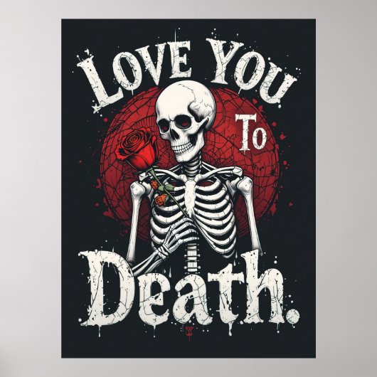 Love You to Death Gothic Skeleton Art beroemd gema Poster (Voorkant)