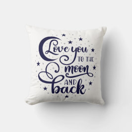Love You to the Moon and Back Kussen