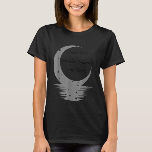 Love You To The Moon And Back T-shirt (Voorkant)