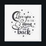 Love you to the T-shirt moon Magneet<br><div class="desc">Love you to the moon and Back design,  perfect gift for your Girlfriend,  Boyfriend,  or partner. Romantic Valentine or Birthday gift for a loving koppel. Show them how much you care with this beautiful present.</div>