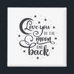 Love you to the T-shirt moon Magneet<br><div class="desc">Love you to the moon and Back design,  perfect gift for your Girlfriend,  Boyfriend,  or partner. Romantic Valentine or Birthday gift for a loving koppel. Show them how much you care with this beautiful present.</div>