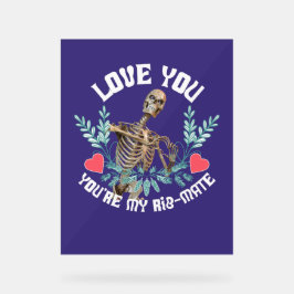 Love You, You Are My Rib Mate Skeleton Valentijn Acryl Bord