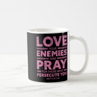 Love Your Enemies Bible Verse For Women Girl Valen Koffiemok