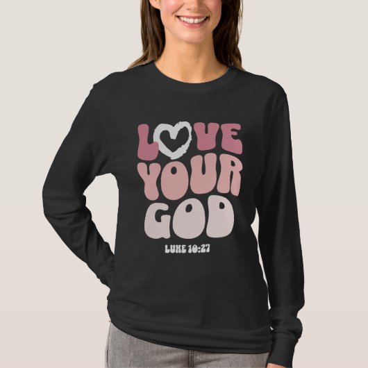 Love Your God Religious God Christian Words On Bac T-shirt (Voorkant)
