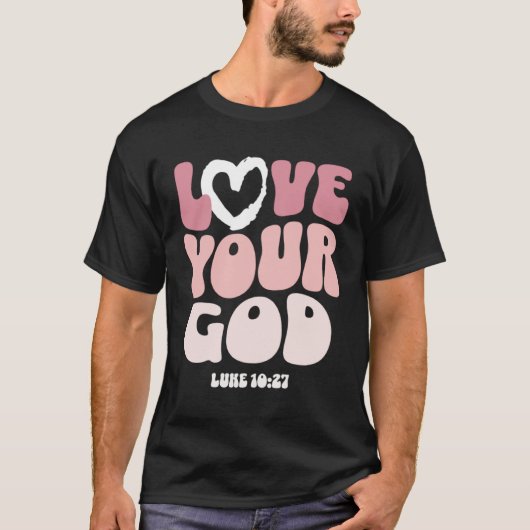 Love Your God Religious God Christian Words On Bac T-shirt (Voorkant)